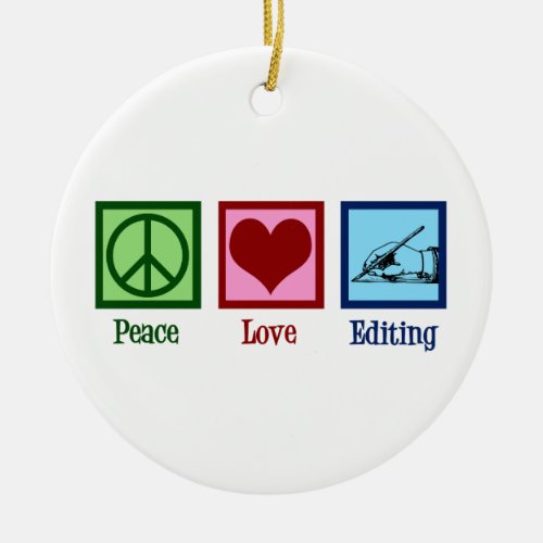 Peace Love Editing Ceramic Ornament