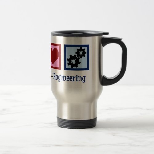 Peace Love Engineering Company Engineer Travel Mug