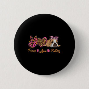 Peace Love English Bulldog Funny Puppy Dog Mom Mot Button