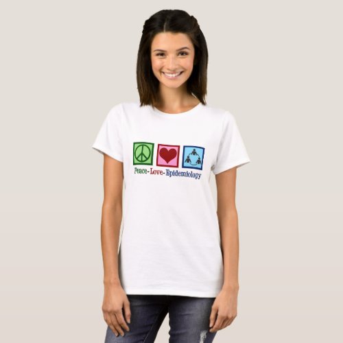 Peace Love Epidemiology _ Cool Epidemiologist T_Shirt