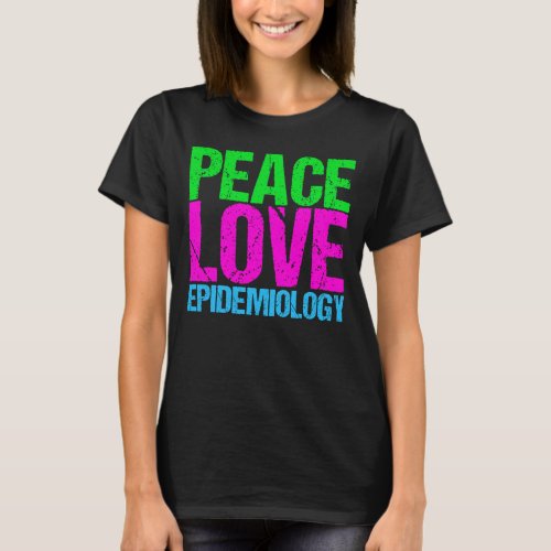 Peace Love Epidemiology T_Shirt