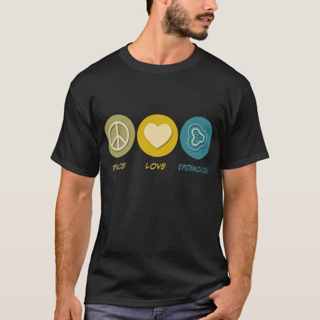 Peace Love Epidemiology T-Shirt (Front)