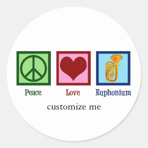 Peace Love Euphonium Cute Custom Classic Round Sticker