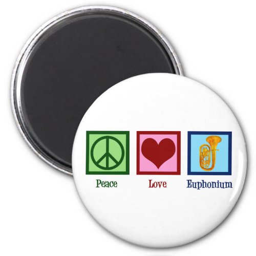 Peace Love Euphonium Magnet