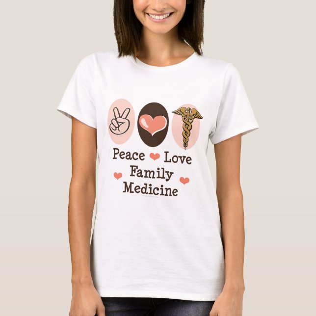Peace Love Family Medicine T-shirt (Front)