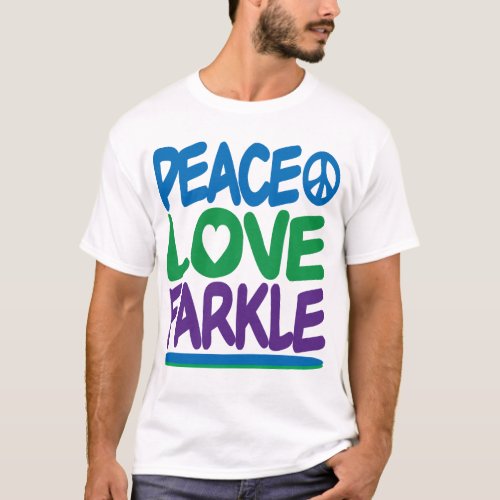 Peace Love Farkle T_Shirt