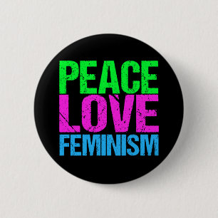 Peace Love Feminism Button