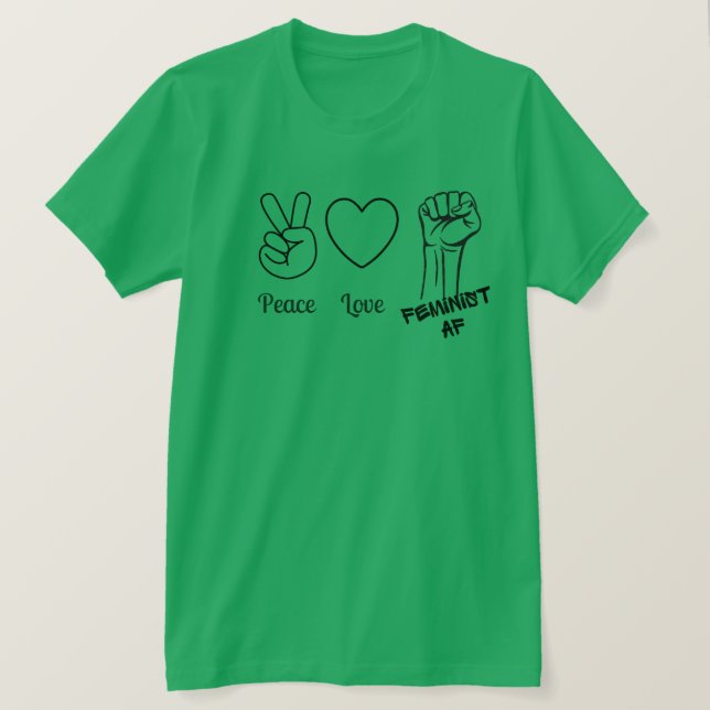 Peace, Love, Feminist AF t-shirt (Design Front)