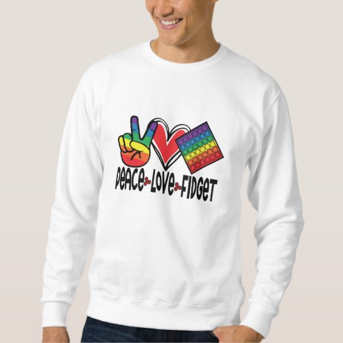 Peace Love Fidget Pop It Popit Colorful Rainbow Sweatshirt