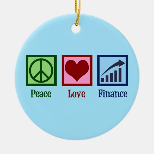 Peace Love Finance Ceramic Ornament