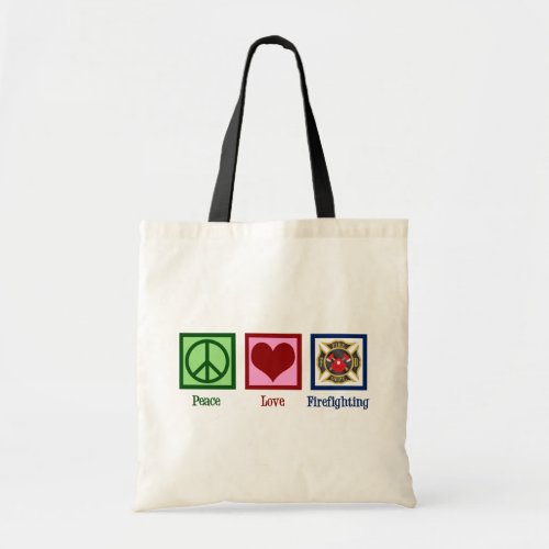 Peace Love Firefighting Tote Bag