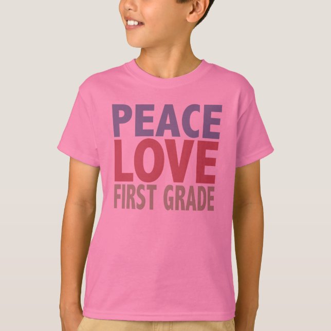 Peace Love First Grade T-Shirt (Front)