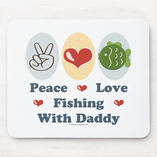 Peace Love Fishing With Daddy Mousepad (Front)