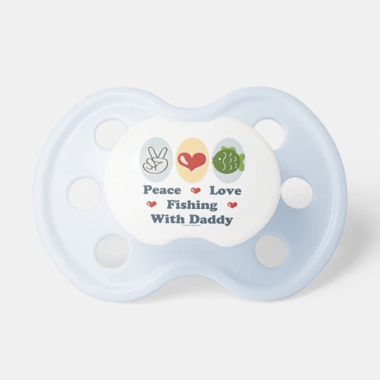 Peace Love Fishing With Daddy Pacifier Zazzle