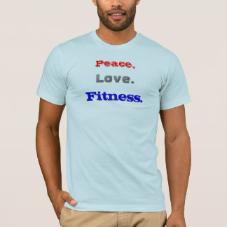 Peace., Love., Fitness. T-Shirt