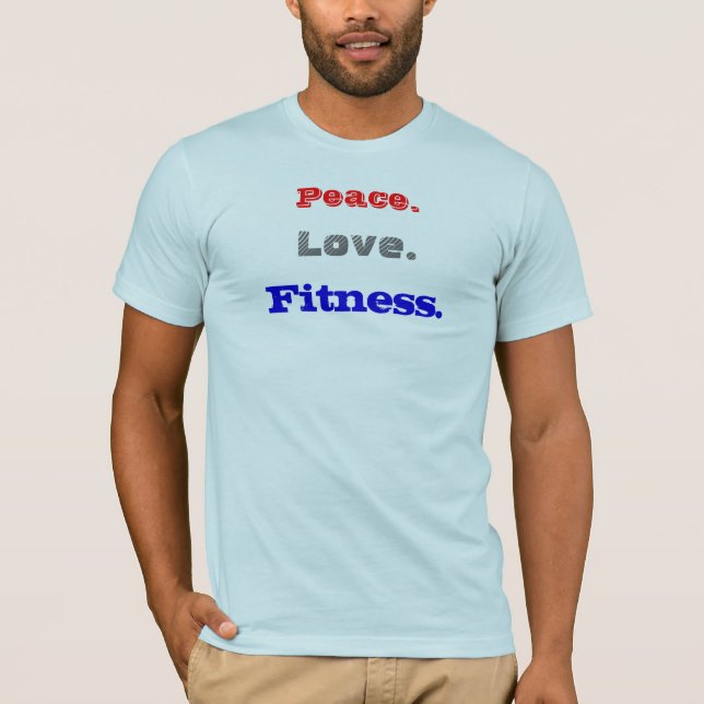 Peace., Love., Fitness. T-Shirt (Front)