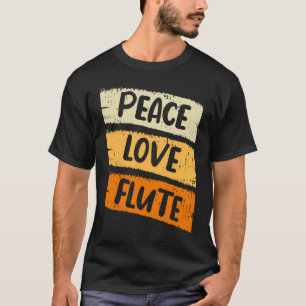 Peace Love Flute T-Shirt