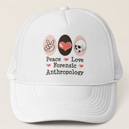 Peace Love Forensic Anthropology Hat