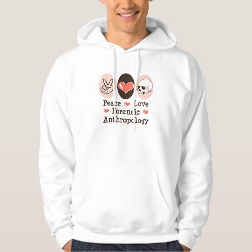 Peace Love Forensic Anthropology Hooded Sweatshirt