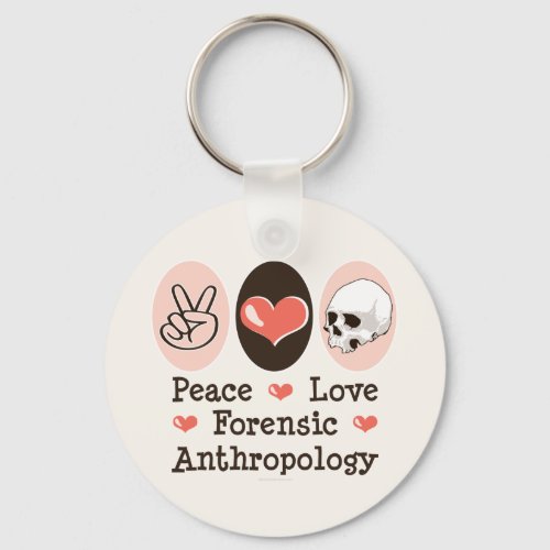 Peace Love Forensic Anthropology Keychain