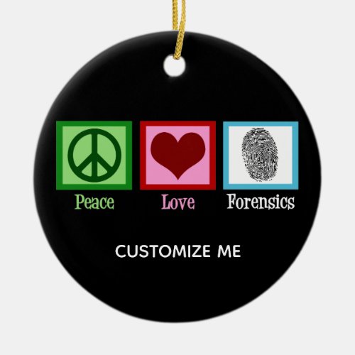 Peace Love Forensics Ceramic Ornament