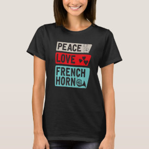 Peace Love French Horn  French Horn Player T-Shirt