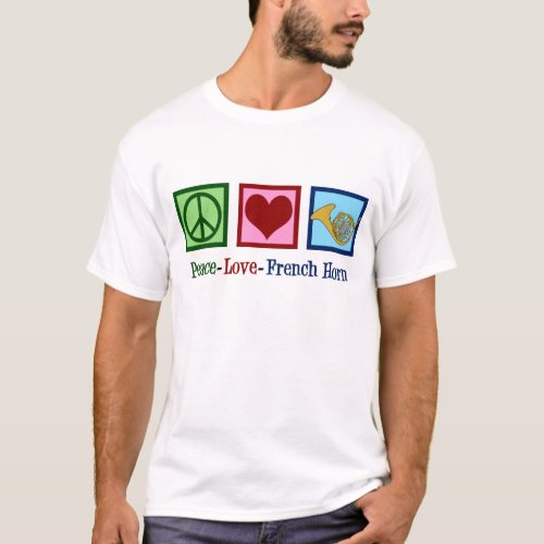 Peace Love French Horn T_Shirt