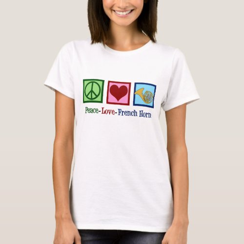 Peace Love French Horn T_Shirt