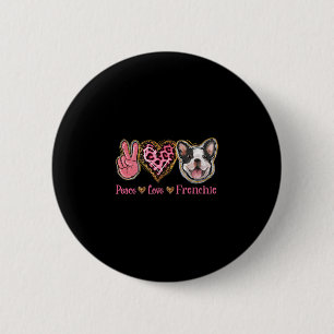 Peace Love Frenchie Fun Dog Mom Mothers Day Button