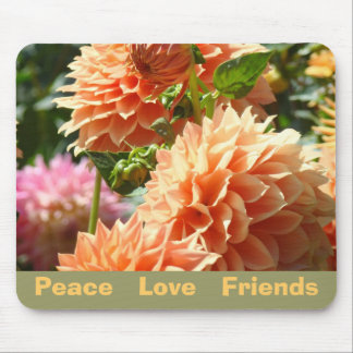 Peace Love Friends mousepads gifts Dahlia Flowers