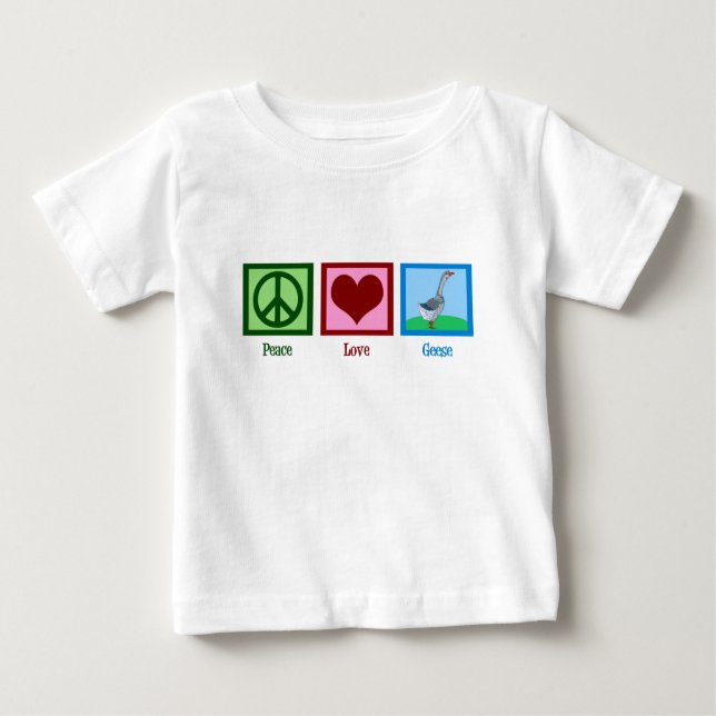 Peace Love Geese Baby T-Shirt (Front)