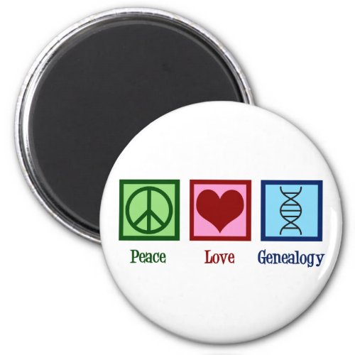 Peace Love Genealogy Magnet