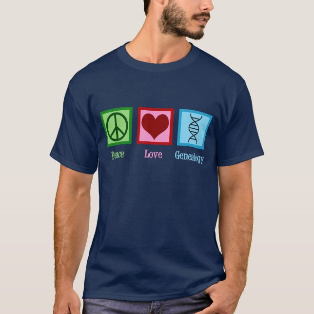 Peace Love Genealogy T-Shirt (Front)