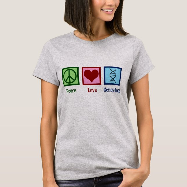 Peace Love Genealogy T-Shirt (Front)