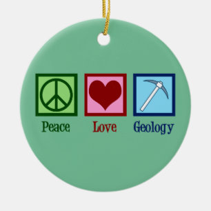 Peace Love Geology Ceramic Ornament