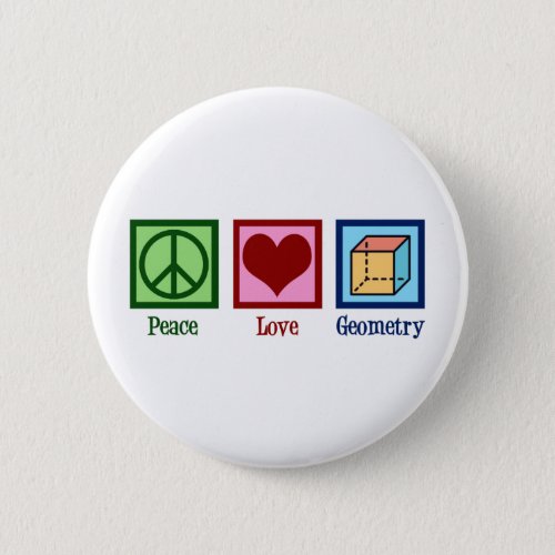 Peace Love Geometry Teacher Button