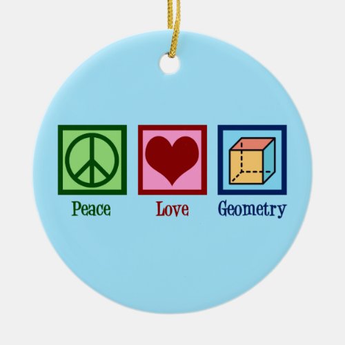 Peace Love Geometry Teacher Ceramic Ornament