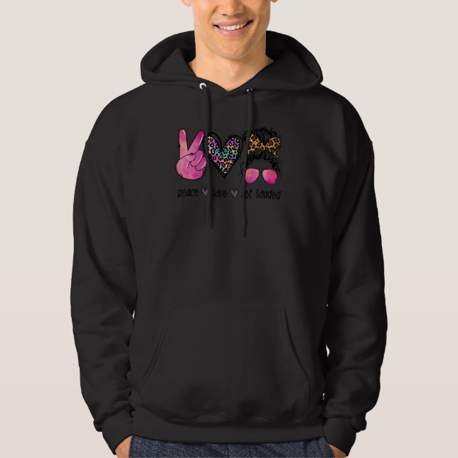 Peace Love Get Loaded Leopard Messy Bun Mom Tea Mo Hoodie (Front)