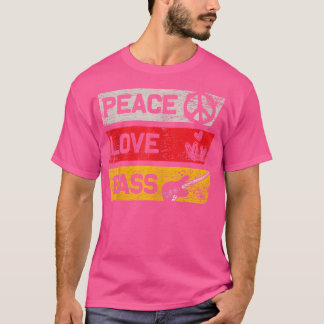 Peace Love Gift Bassist Bass Guitarist Bass Guitar T-Shirt