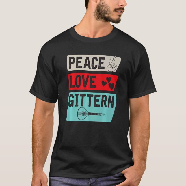 Peace Love Gittern Musical Instrument Gittern Play T-Shirt (Front)