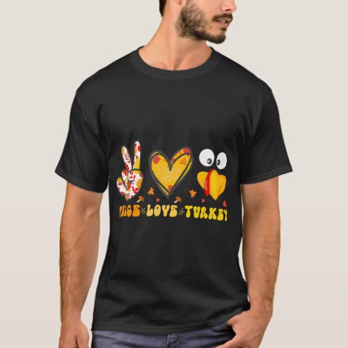 Peace Love Gobble Turkey Day Funny Thanksgiving T_Shirt