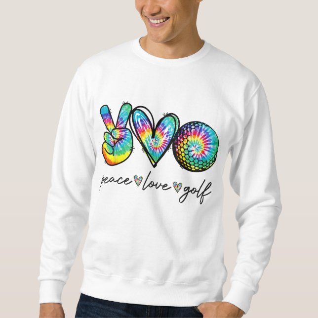 Peace Love Golf Tie Dye Cute Golf Lovers Sweatshirt (Front)