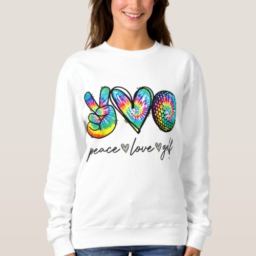 Peace Love Golf Tie Dye Cute Golf Lovers Sweatshirt