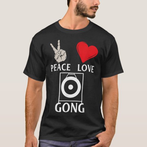 Peace Love Gong Funny Gong Music Players Music Ins T_Shirt