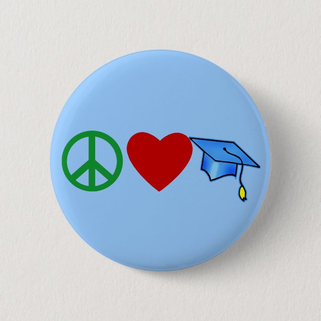 Peace Love Graduation T shirts and Grad Gifts Pinback Button (Front)