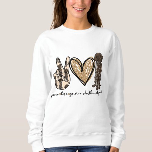 Peace Love GSP German Shorthaired Pointer Dog Love Sweatshirt