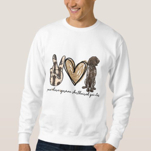 Peace Love GSP German Shorthaired Pointer Dog Love Sweatshirt