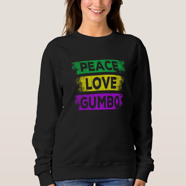 Peace Love Gumbo Mardi Gras Carnival Party New Orl Sweatshirt (Front)