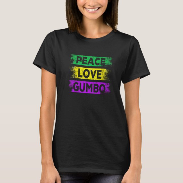 Peace Love Gumbo Mardi Gras Carnival Party New Orl T-Shirt (Front)