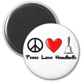 Peace  Love  Handbells Magnet by shakeoutfittersmusic at Zazzle